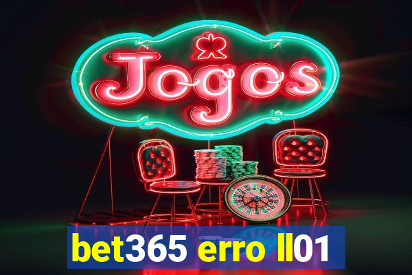 bet365 erro ll01